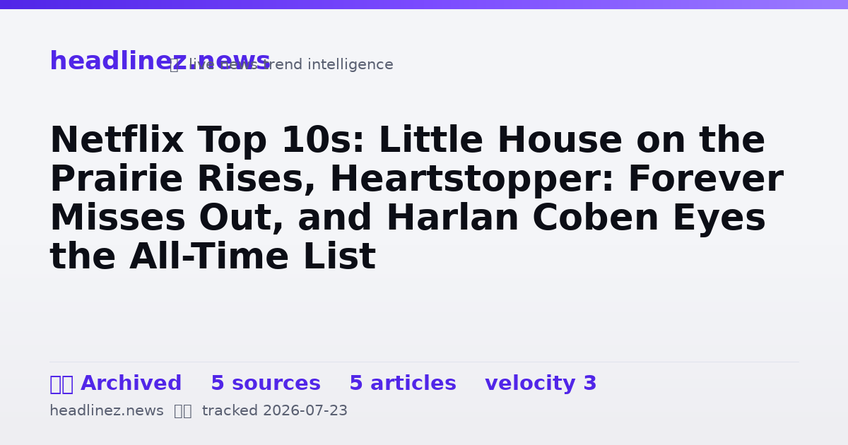 Visual summary for Netflix Top 10s: Little House on the Prairie Rises, Heartstopper: Forever Misses Out, and Harlan Coben Eyes the All-Time List