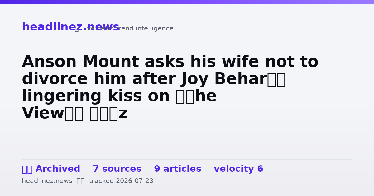 Visual summary for Anson Mount asks his wife not to divorce him after Joy Behar’s lingering kiss on ‘The View’