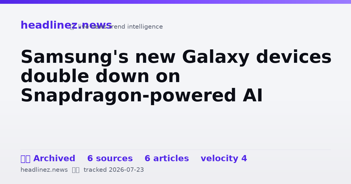 Visual summary for Samsung's new Galaxy devices double down on Snapdragon-powered AI