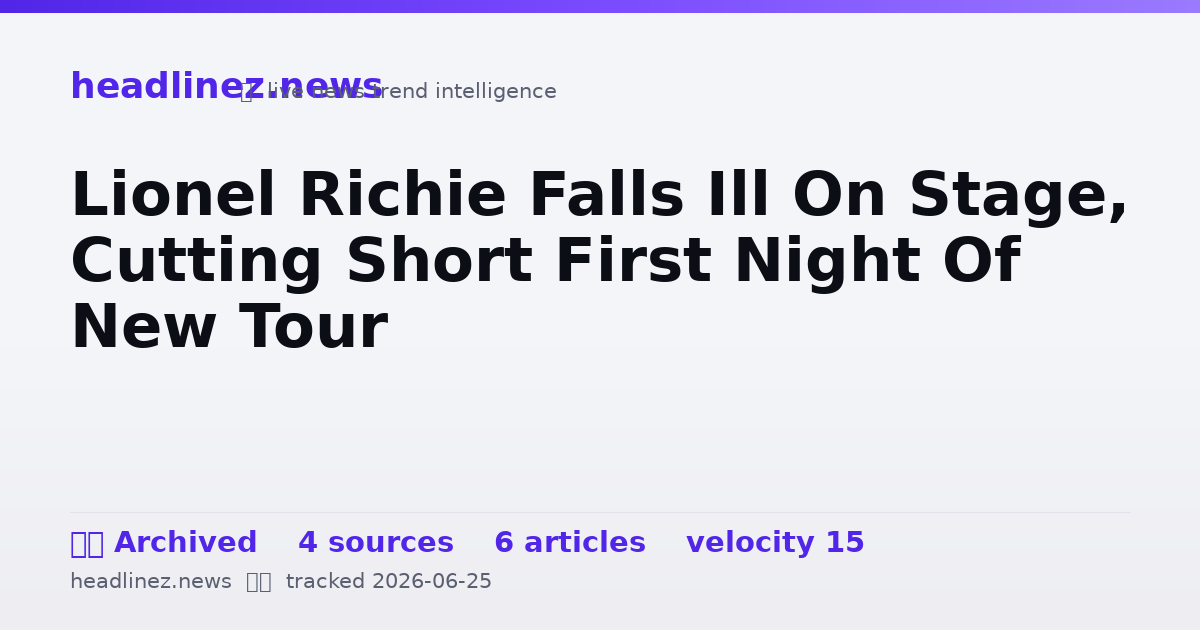 Visual summary for Lionel Richie Falls Ill On Stage, Cutting Short First Night Of New Tour