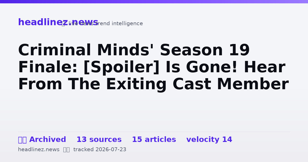 Visual summary for Criminal Minds' Season 19 Finale: [Spoiler] Is Gone! Hear From The Exiting Cast Member