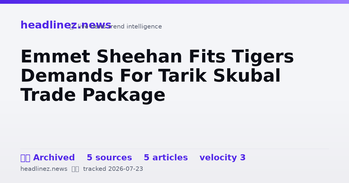 Visual summary for Emmet Sheehan Fits Tigers Demands For Tarik Skubal Trade Package