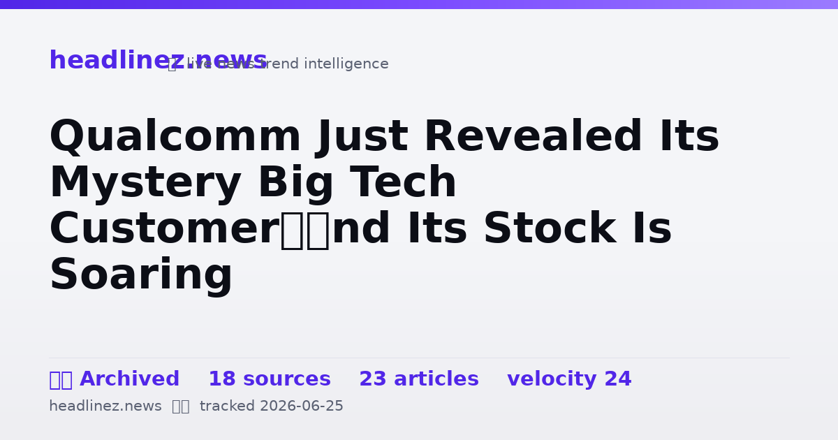 Visual summary for Qualcomm Just Revealed Its Mystery Big Tech Customer—and Its Stock Is Soaring
