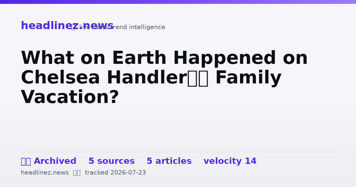 Visual summary for What on Earth Happened on Chelsea Handler’s Family Vacation?
