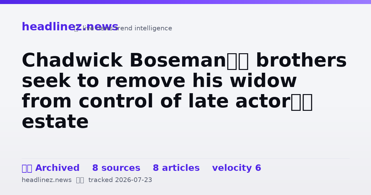 Visual summary for Chadwick Boseman’s brothers seek to remove his widow from control of late actor’s estate
