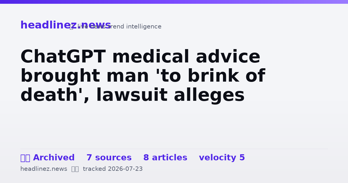 Visual summary for ChatGPT medical advice brought man 'to brink of death', lawsuit alleges