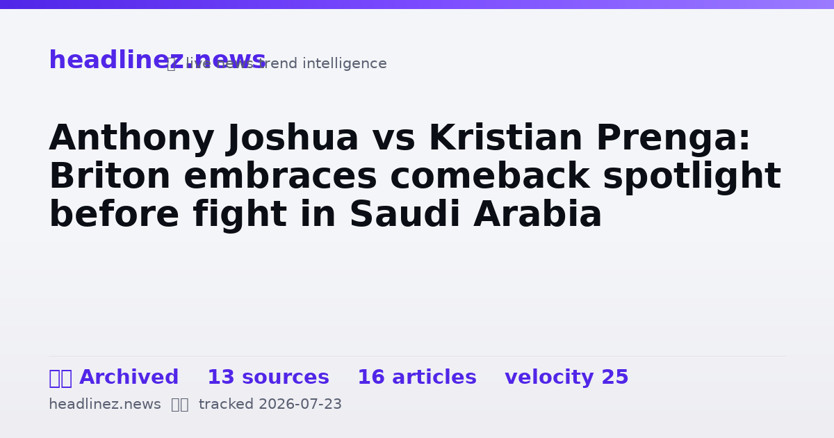 Visual summary for Anthony Joshua vs Kristian Prenga: Briton embraces comeback spotlight before fight in Saudi Arabia