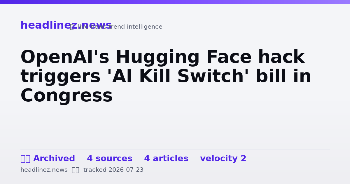 Visual summary for OpenAI's Hugging Face hack triggers 'AI Kill Switch' bill in Congress