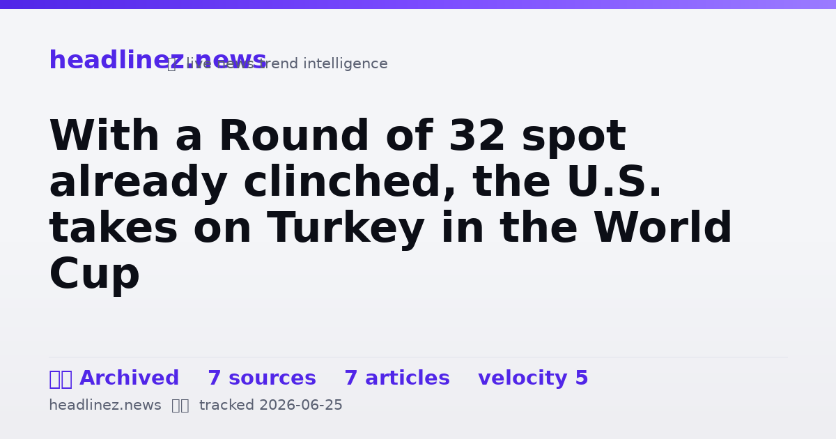 Visual summary for With a Round of 32 spot already clinched, the U.S. takes on Turkey in the World Cup