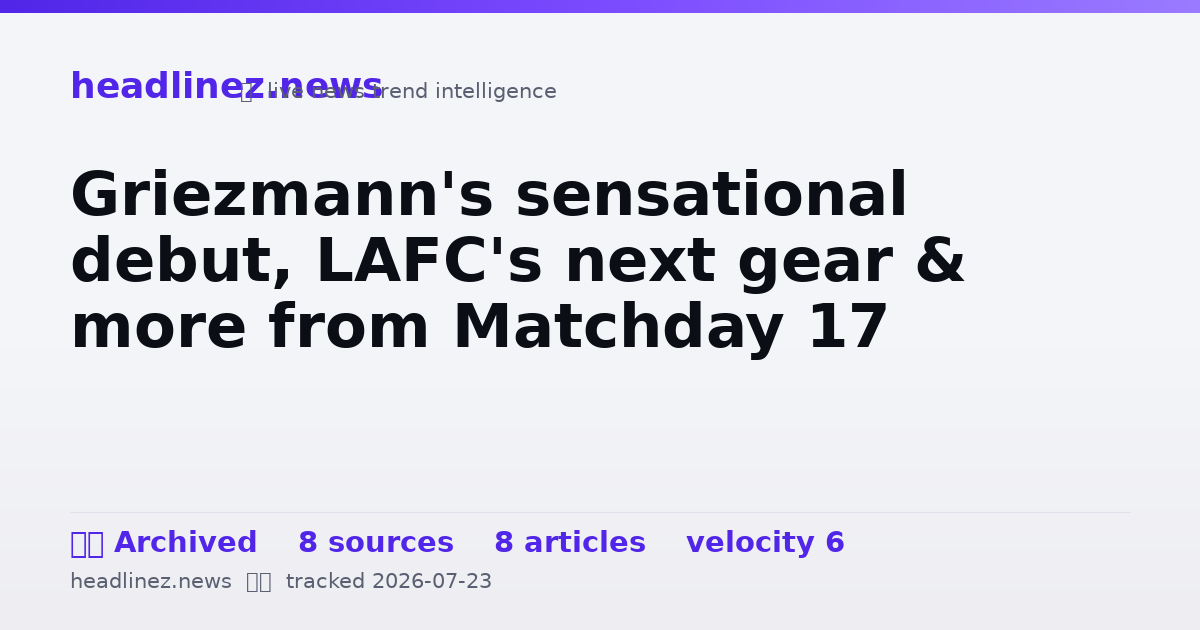 Visual summary for Griezmann's sensational debut, LAFC's next gear & more from Matchday 17