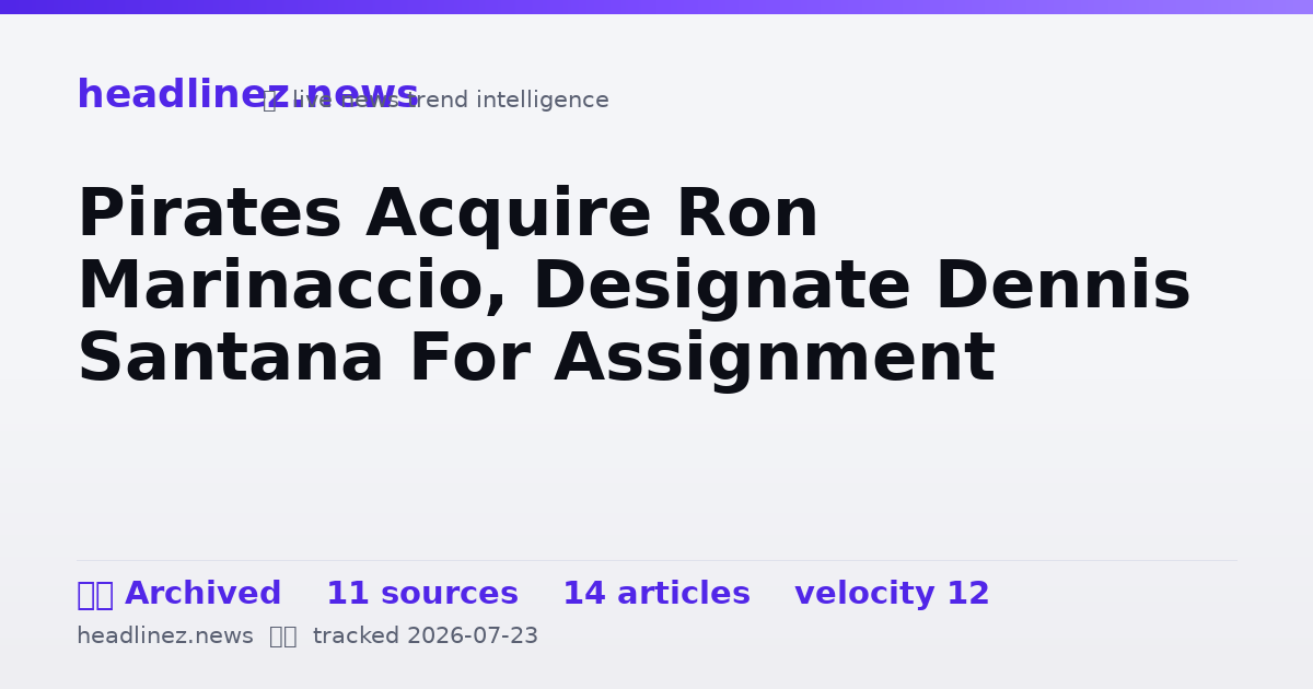 Visual summary for Pirates Acquire Ron Marinaccio, Designate Dennis Santana For Assignment