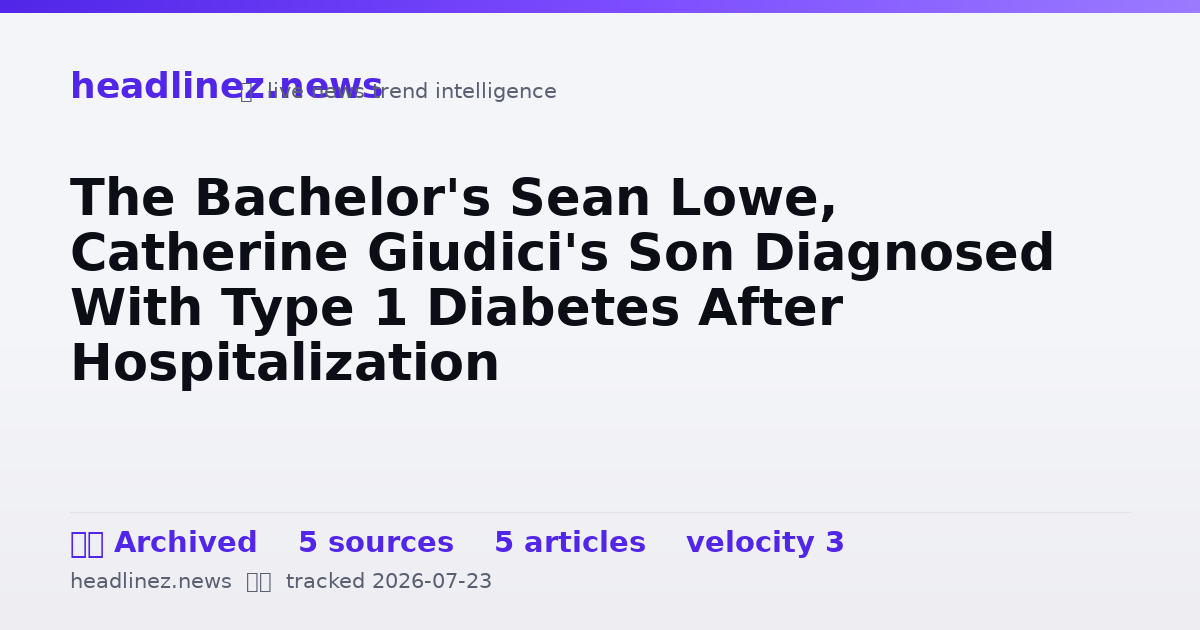 Visual summary for The Bachelor's Sean Lowe, Catherine Giudici's Son Diagnosed With Type 1 Diabetes After Hospitalization