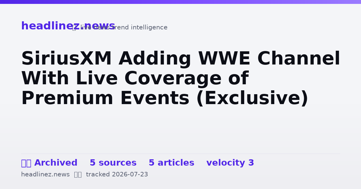 Visual summary for SiriusXM Adding WWE Channel With Live Coverage of Premium Events (Exclusive)