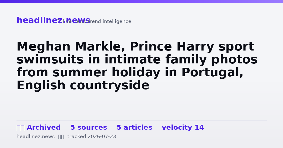 Visual summary for Meghan Markle, Prince Harry sport swimsuits in intimate family photos from summer holiday in Portugal, English countryside