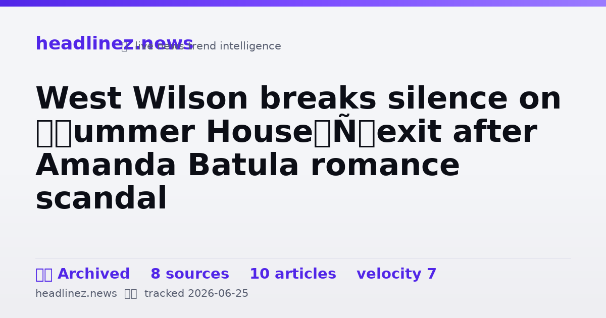 Visual summary for West Wilson breaks silence on ‘Summer House’ exit after Amanda Batula romance scandal
