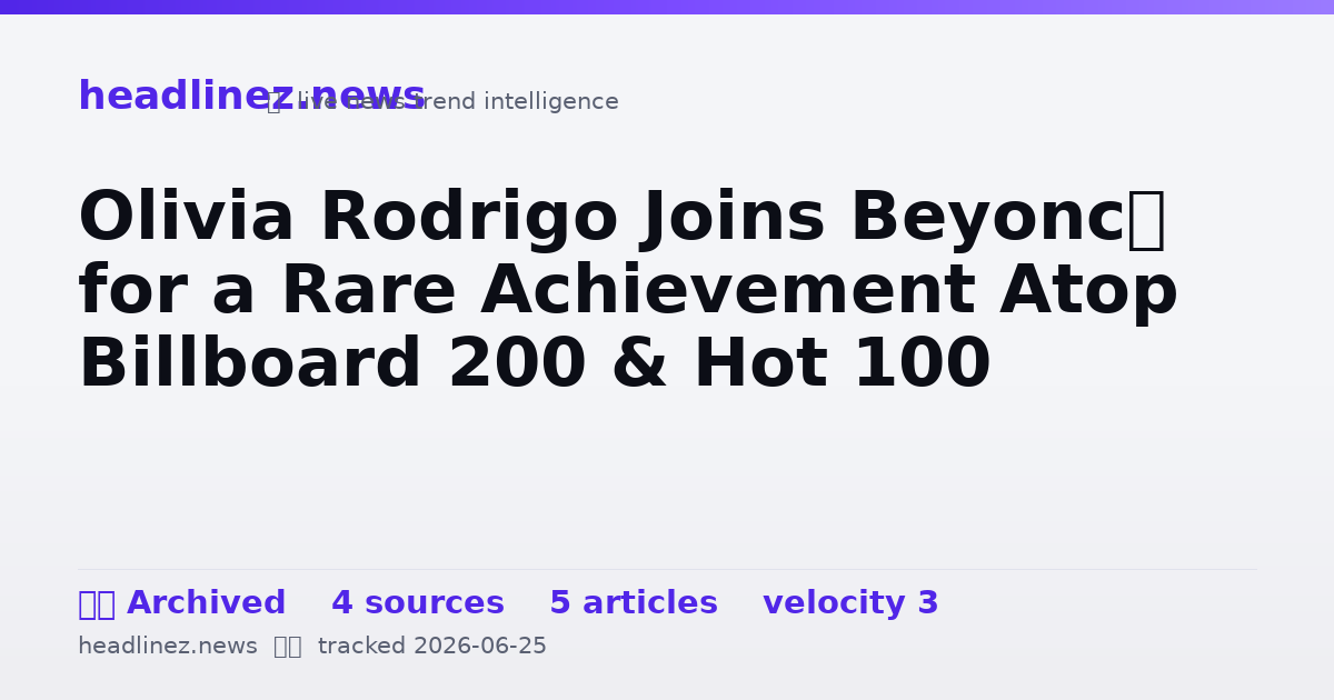 Visual summary for Olivia Rodrigo Joins Beyoncé for a Rare Achievement Atop Billboard 200 & Hot 100