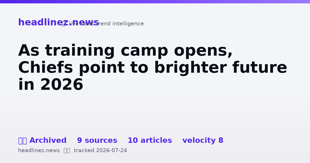 Visual summary for As training camp opens, Chiefs point to brighter future in 2026