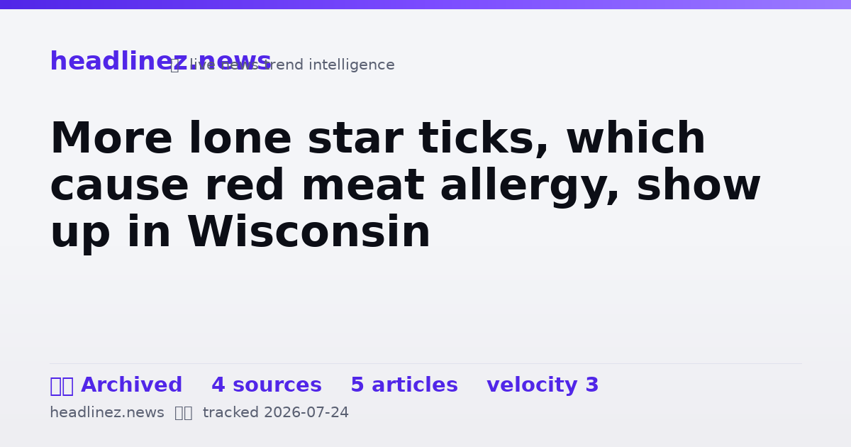 Visual summary for More lone star ticks, which cause red meat allergy, show up in Wisconsin