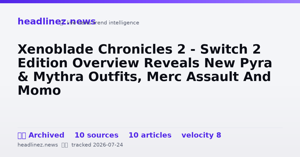 Visual summary for Xenoblade Chronicles 2 - Switch 2 Edition Overview Reveals New Pyra & Mythra Outfits, Merc Assault And Momo