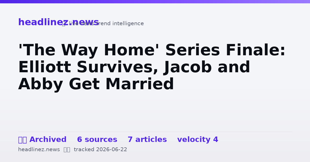 Visual summary for 'The Way Home' Series Finale: Elliott Survives, Jacob and Abby Get Married