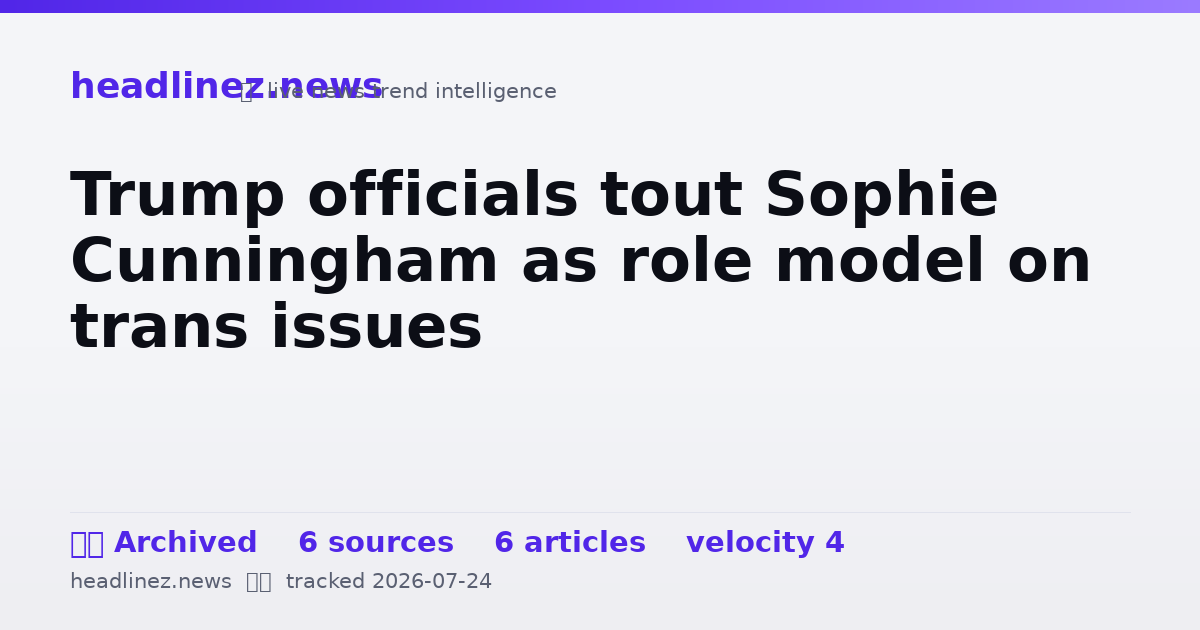 Visual summary for Trump officials tout Sophie Cunningham as role model on trans issues