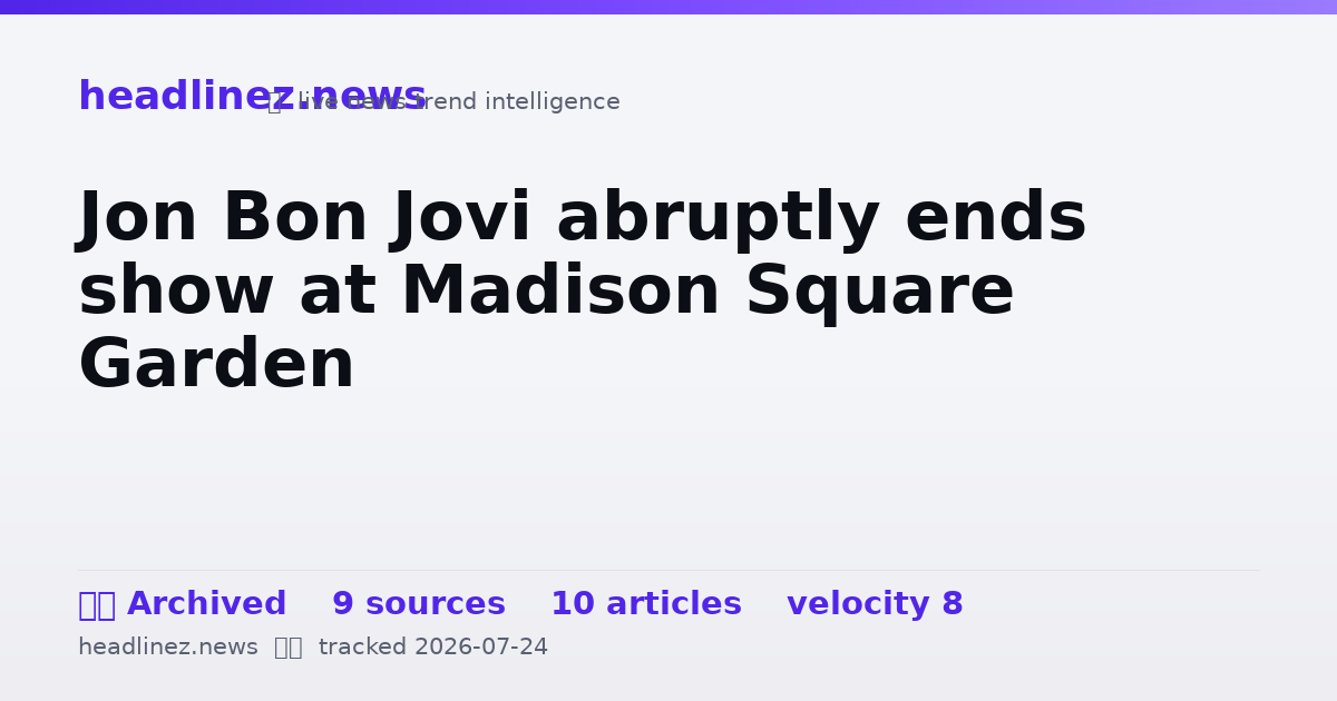 Visual summary for Jon Bon Jovi abruptly ends show at Madison Square Garden