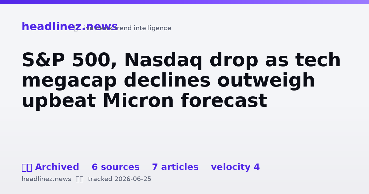 Visual summary for S&P 500, Nasdaq drop as tech megacap declines outweigh upbeat Micron forecast