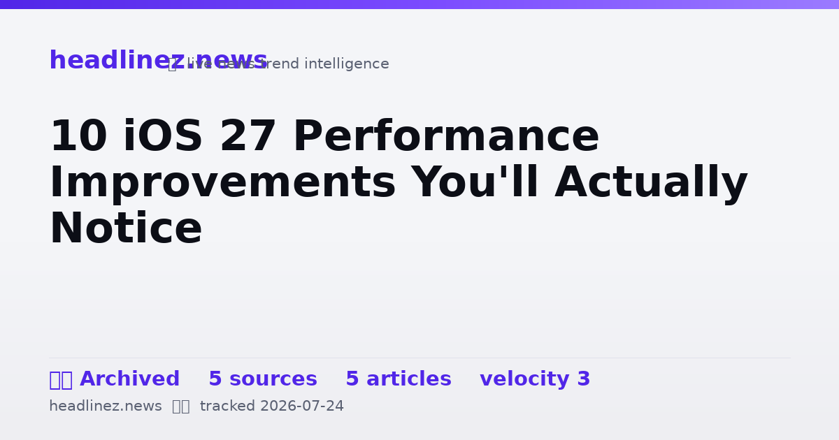 Visual summary for 10 iOS 27 Performance Improvements You'll Actually Notice