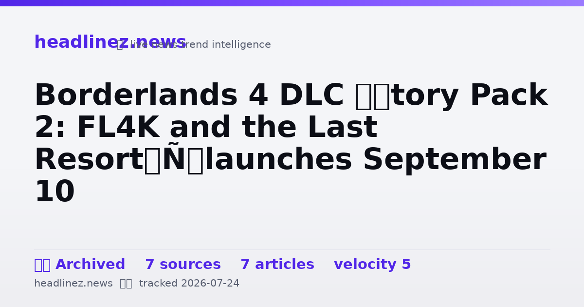 Visual summary for Borderlands 4 DLC ‘Story Pack 2: FL4K and the Last Resort’ launches September 10
