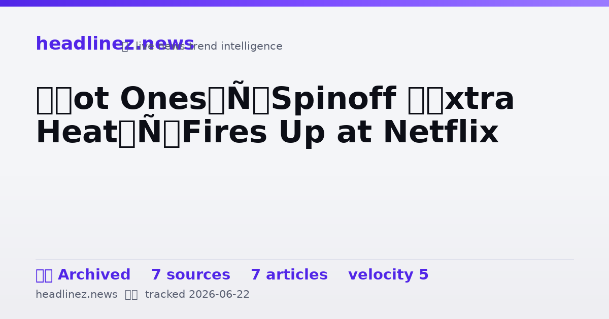 Visual summary for ‘Hot Ones’ Spinoff ‘Extra Heat’ Fires Up at Netflix