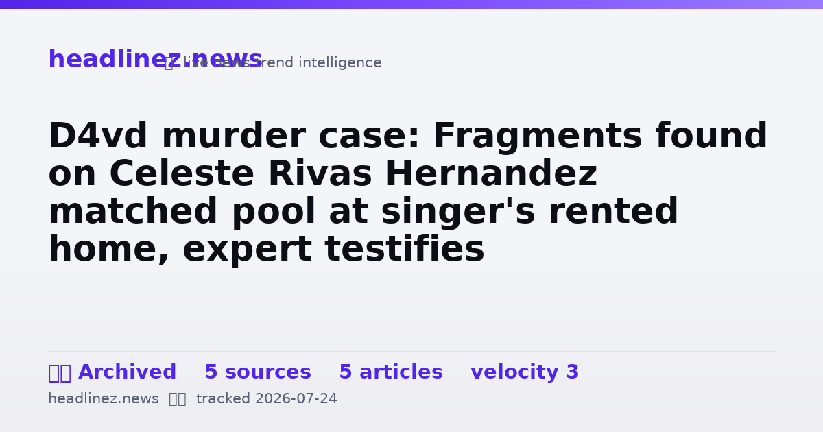 Visual summary for D4vd murder case: Fragments found on Celeste Rivas Hernandez matched pool at singer's rented home, expert testifies