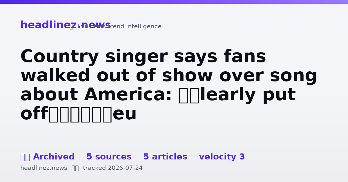 Visual summary for Country singer says fans walked out of show over song about America: ‘Clearly put off’