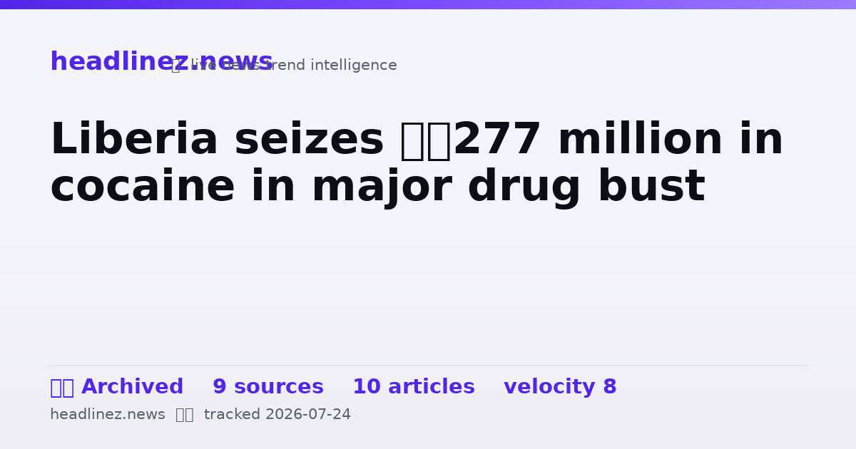 Visual summary for Liberia seizes €277 million in cocaine in major drug bust