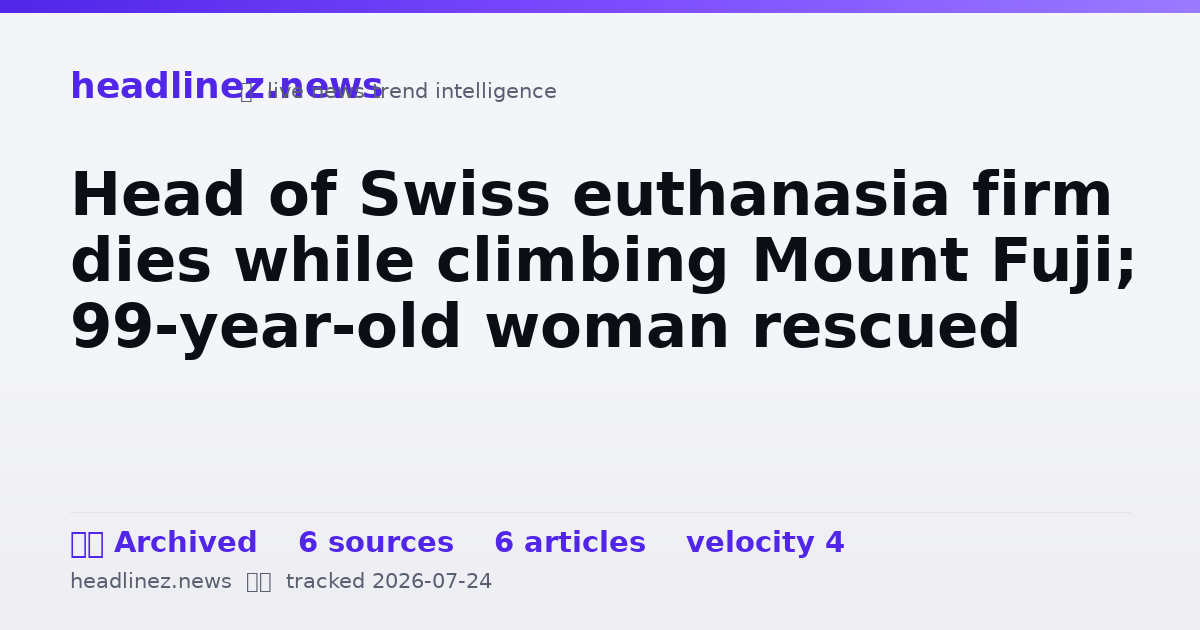 Visual summary for Head of Swiss euthanasia firm dies while climbing Mount Fuji; 99-year-old woman rescued