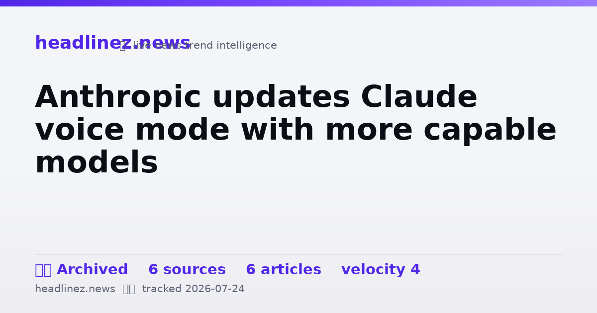 Visual summary for Anthropic updates Claude voice mode with more capable models
