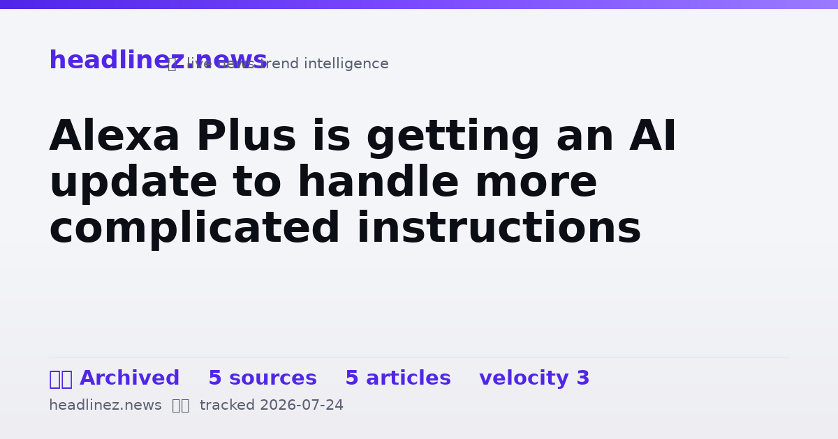 Visual summary for Alexa Plus is getting an AI update to handle more complicated instructions