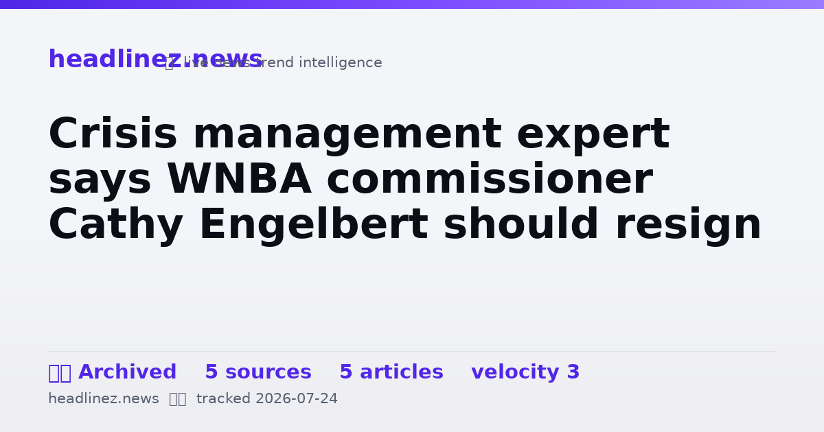 Visual summary for Crisis management expert says WNBA commissioner Cathy Engelbert should resign