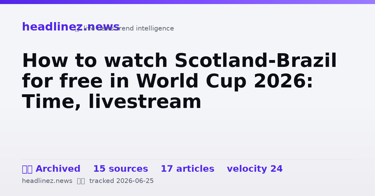 Visual summary for How to watch Scotland-Brazil for free in World Cup 2026: Time, livestream