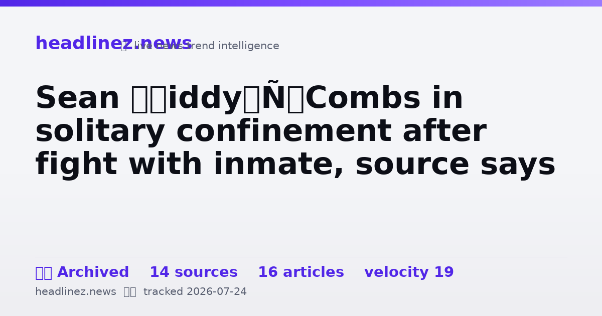 Visual summary for Sean ‘Diddy’ Combs in solitary confinement after fight with inmate, source says