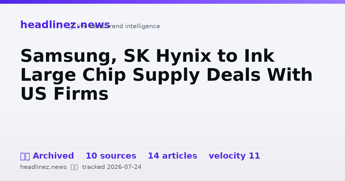 Visual summary for Samsung, SK Hynix to Ink Large Chip Supply Deals With US Firms