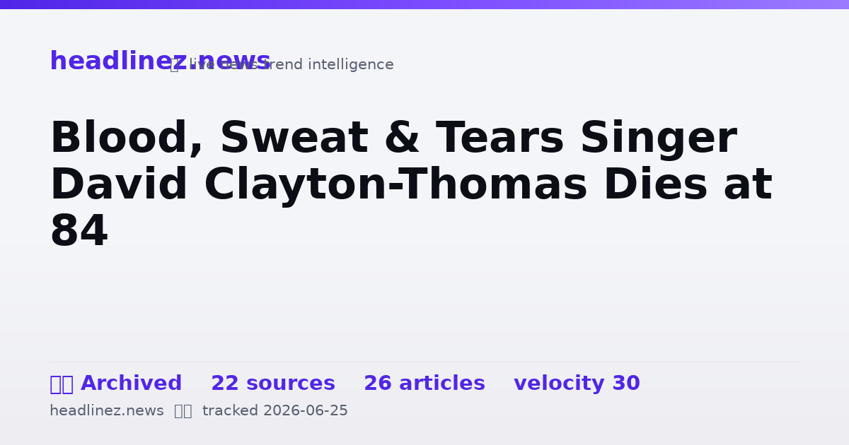 Visual summary for Blood, Sweat & Tears Singer David Clayton-Thomas Dies at 84