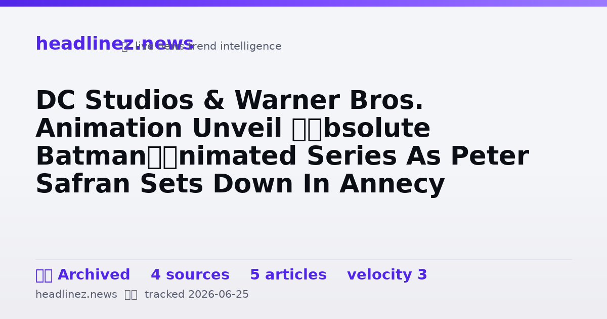 Visual summary for DC Studios & Warner Bros. Animation Unveil ‘Absolute Batman’Animated Series As Peter Safran Sets Down In Annecy