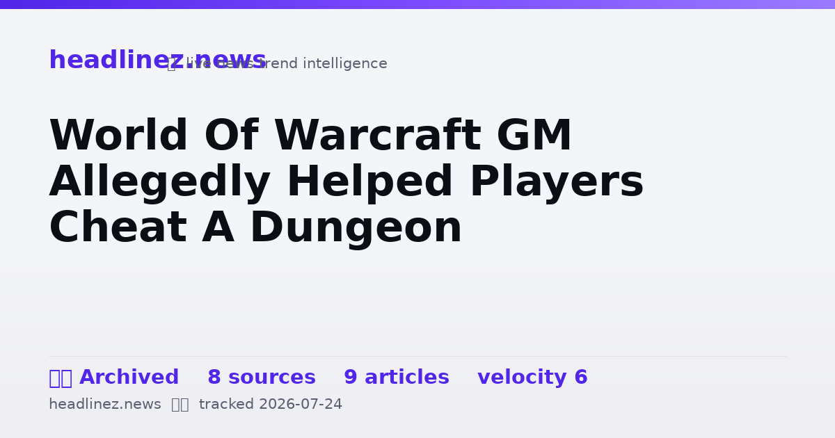 Visual summary for World Of Warcraft GM Allegedly Helped Players Cheat A Dungeon
