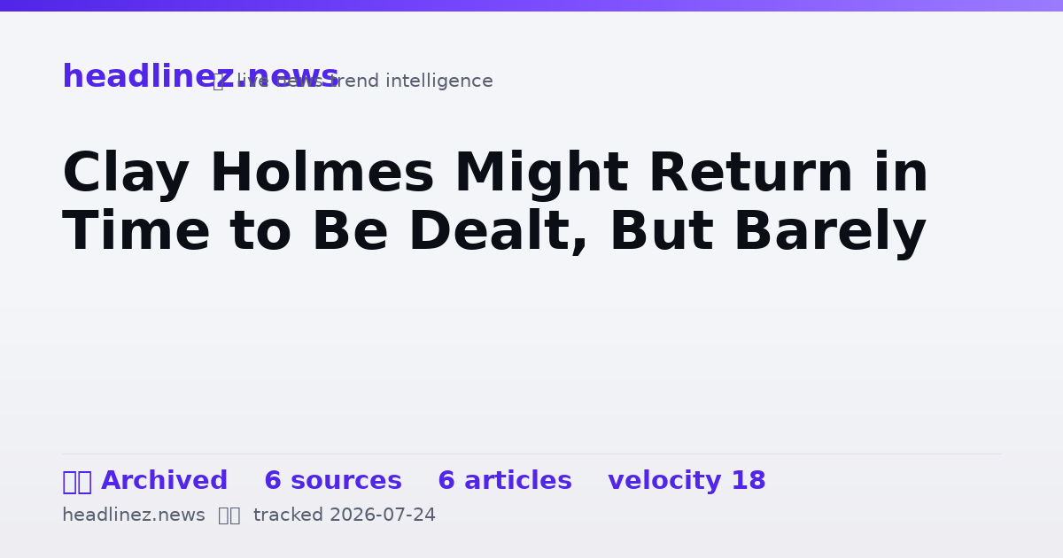Visual summary for Clay Holmes Might Return in Time to Be Dealt, But Barely