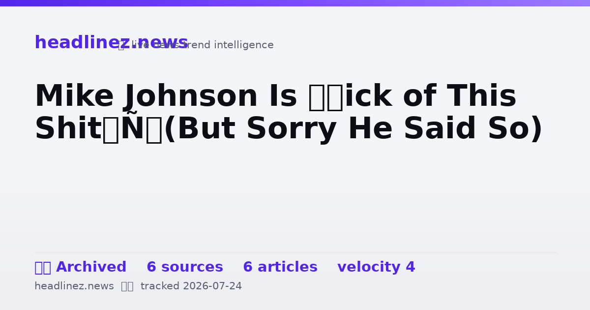 Visual summary for Mike Johnson Is ‘Sick of This Shit’ (But Sorry He Said So)