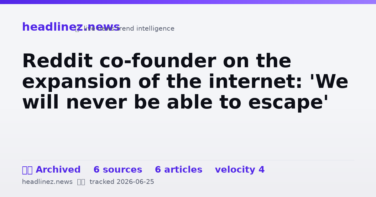 Visual summary for Reddit co-founder on the expansion of the internet: 'We will never be able to escape'