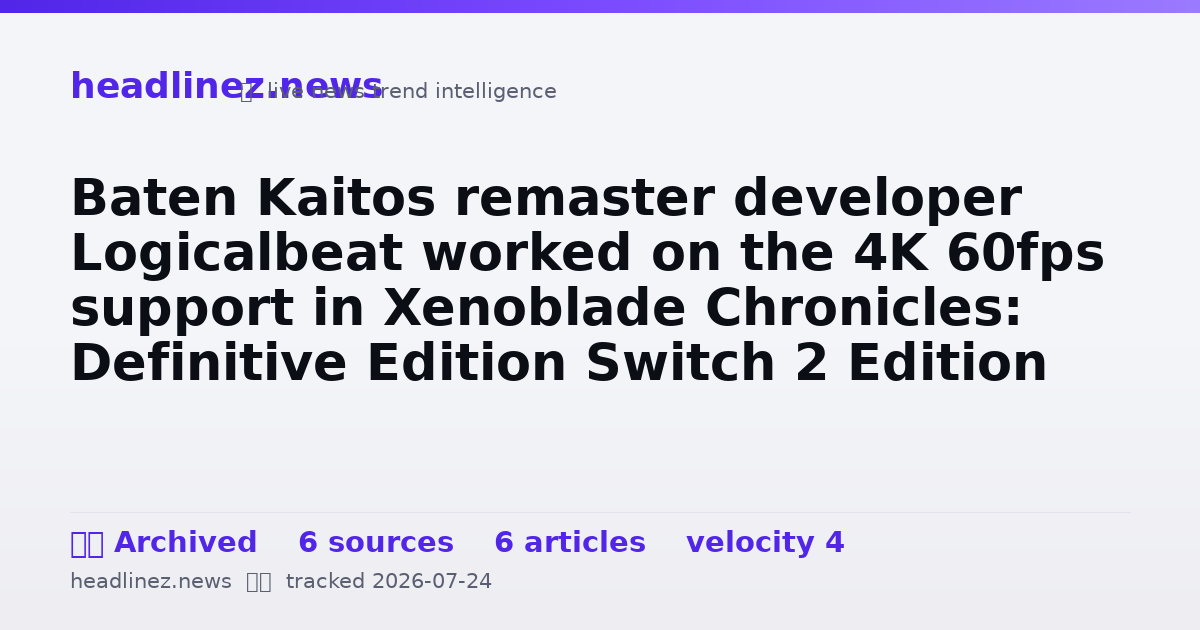 Visual summary for Baten Kaitos remaster developer Logicalbeat worked on the 4K 60fps support in Xenoblade Chronicles: Definitive Edition Switch 2 Edition