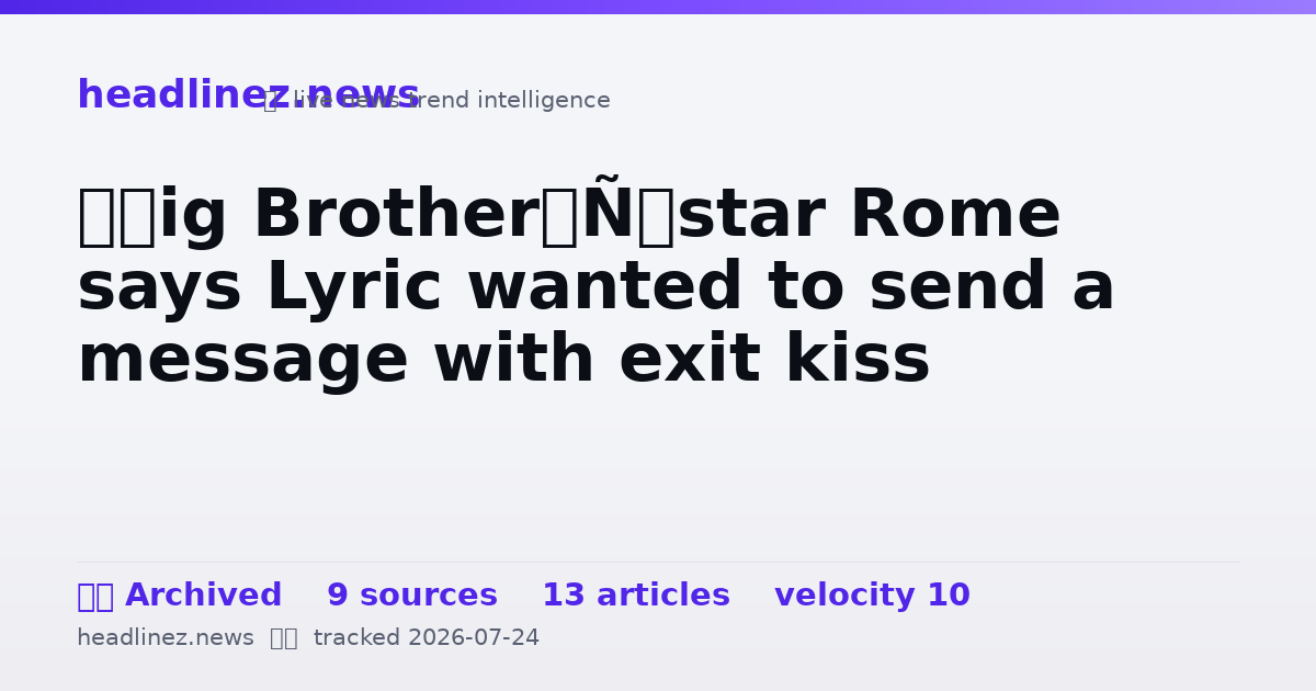 Visual summary for ‘Big Brother’ star Rome says Lyric wanted to send a message with exit kiss