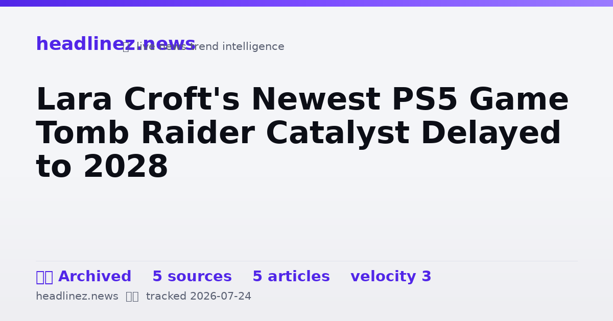 Visual summary for Lara Croft's Newest PS5 Game Tomb Raider Catalyst Delayed to 2028