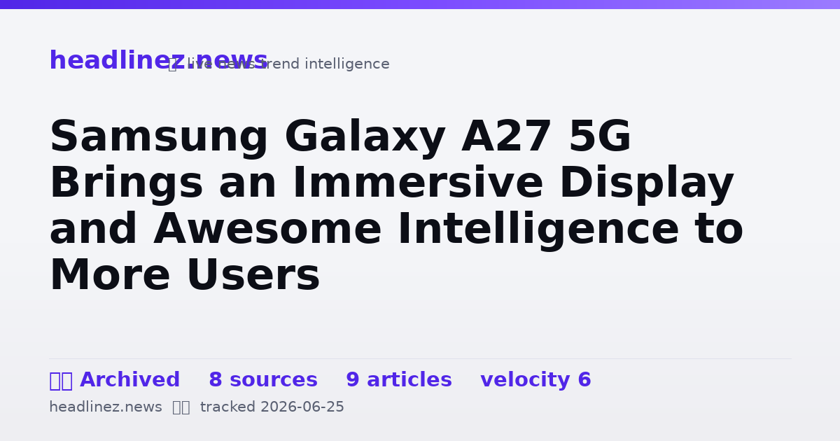 Visual summary for Samsung Galaxy A27 5G Brings an Immersive Display and Awesome Intelligence to More Users